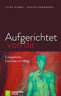 Aufgerichtet von dir - Silke Harms - E-Book