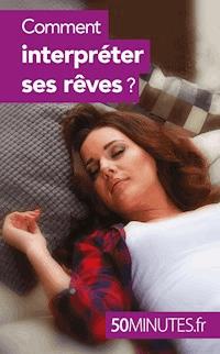 Comment interpréter ses rêves ? - Léa Schalk - E-Book