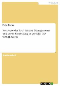 Konzepte des Total Quality Managements und deren Umsetzung in der DIN ISO 9000ff. Norm - Felix Genze - E-Book