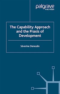 The Capability Approach and the Praxis of Development - S. Deneulin - E-Book