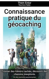 Connaissance pratique du géocaching - Them Entor - E-Book