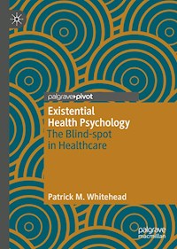 Existential Health Psychology - Patrick M. Whitehead - E-Book