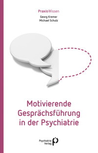Motivierende Gesprächsführung in der Psychiatrie - Georg Kremer - E-Book