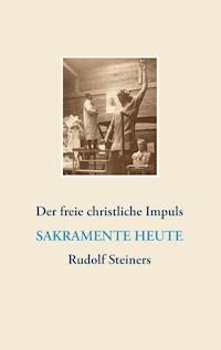 Der freie christliche Impuls Rudolf Steiners heute -  - E-Book