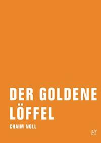 Der goldene Löffel - Chaim Noll - E-Book