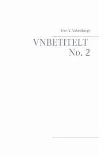 Unbetitelt No. 2 - Eren V. Vekselbergh - E-Book