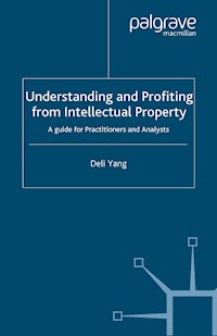 Understanding and Profiting from Intellectual Property - D. Yang - E-Book
