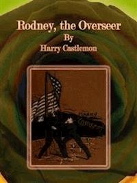 Rodney, the Overseer - Harry Castlemon - E-Book