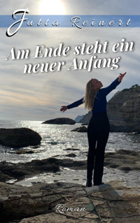 Am Ende steht ein neuer Anfang - Jutta Reinert - E-Book