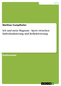Ich und mein Magnum - Sport zwischen Individualisierung und Kollektivierung - Matthias Trumpfheller - E-Book