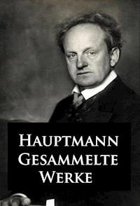 Gesammelte Werke - Gerhart Hauptmann - E-Book