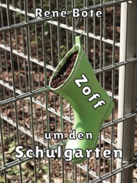 Zoff um den Schulgarten - René Bote - E-Book