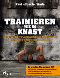 Trainieren wie im Knast - Paul Wade - E-Book