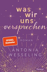 Was wir uns versprechen - Antonia Wesseling - E-Book