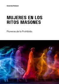 Mujeres en los Ritos Masones - Gwenda Roland - E-Book