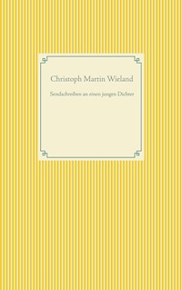 Sendschreiben an einen jungen Dichter - Christoph Martin  Wieland - E-Book