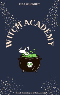 Witch Academy Book 1: Beginnings at Witch Academy - Elsa Schönheit - E-Book