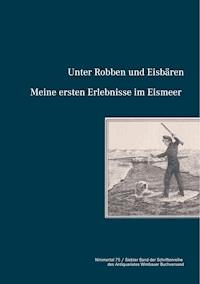 Unter Robben und Eisbären. Meine ersten Erlebnisse im Eismeer - Sandmeier Julius - E-Book