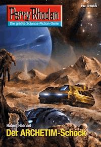Perry Rhodan 2685: Der ARCHETIM-Schock - Hubert Haensel - E-Book + Hörbuch