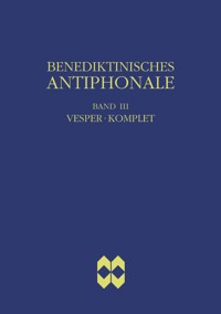 Benediktinisches Antiphonale, Band III - Vesper, Komplet - Rhabanus Erbacher - E-Book