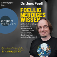 Foellig nerdiges Wissen - 42 höchst zufällige und äußerst wissenswerte Tatsachen über unsere Welt, das Universum und den Nacktmull (Ungekürzte Lesung) - Dr. Jens Foell - Hörbuch
