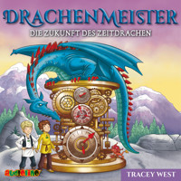 Die Zukunft des Zeitdrachen - Drachenmeister, Folge 15 (Ungekürzt) - Tracey West - Hörbuch