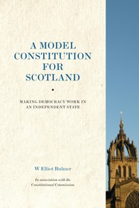 A Model Constitution for Scotland - W. Elliot Bulmer - E-Book
