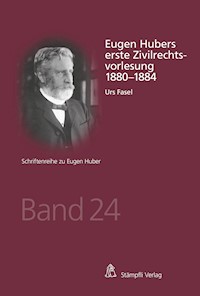 Eugen Hubers erste Zivilrechtsvorlesung 1880-1884 - Urs Fasel - E-Book