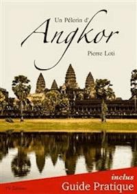 Un Pèlerin d'Angkor + Guide Pratique Illustré - Pierre Loti - E-Book
