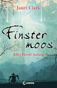 Finstermoos 1 - Aller Frevel Anfang - Janet Clark - E-Book