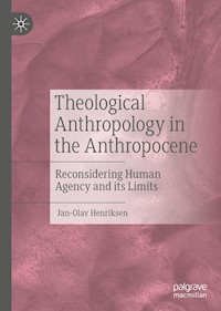 Theological Anthropology in the Anthropocene - Jan-Olav Henriksen - E-Book