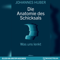 Die Anatomie des Schicksals - Was uns lenkt (Ungekürzt) - Johannes Huber - Hörbuch