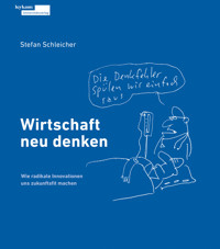 Wirtschaft neu denken - Schleicher Stefan - E-Book