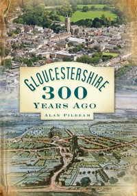 Gloucestershire 300 Years Ago - Alan Pilbeam - E-Book