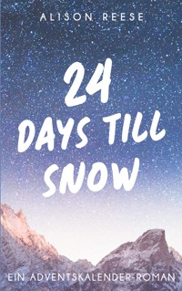 24 Days till Snow - Alison Reese - E-Book