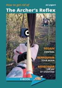 How to get rid of the Archer's Reflex - Jes Lysgaard - E-Book