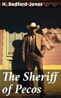 The Sheriff of Pecos - Bedford-Jones H. - E-Book