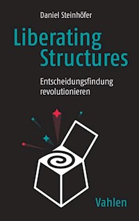 Liberating Structures - Daniel Steinhöfer - E-Book