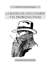 La banda de los lunares y el problema final - Arthur Conan Doyle - E-Book
