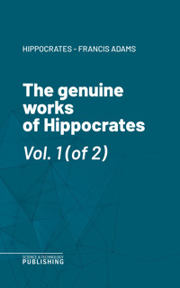 The genuine works of Hippocrates - Hippocrates - E-Book