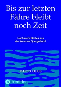 Bis zur letzten Fähre bleibt noch Zeit - Marco Julius - E-Book
