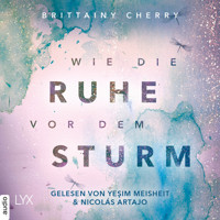 Wie die Ruhe vor dem Sturm - Chances-Reihe, Band 1 (Ungekürzt) - Brittainy Cherry - Hörbuch