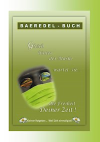 Gleich hinter der Maske wartet sie... die Freiheit Deiner Zeit - Baeredel B. - E-Book