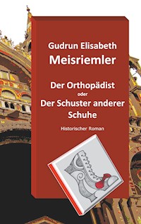 Der Orthopädist - Gudrun Elisabeth Meisriemler - E-Book