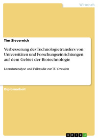Verbesserung des Technologietransfers von Universitäten und Forschungseinrichtungen auf dem Gebiet der Biotechnologie - Tim Sievernich - E-Book