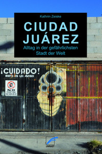 Ciudad Juárez - Kathrin Zeiske - E-Book