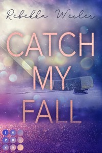 Catch My Fall (»Catch Me«-Reihe 1) - Rebekka Weiler - E-Book