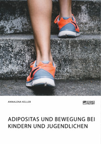 Adipositas und Bewegung bei Kindern und Jugendlichen - Annalena Keller - E-Book