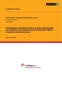 Entwicklung und Implementierung einer Ladestrategie zur Reduktion von CO2-Emissionen elektrischer PKW in Frankreich und Deutschland - Frederik vom Scheidt - E-Book