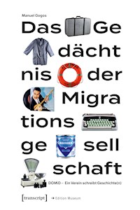 Das Gedächtnis der Migrationsgesellschaft - Manuel Gogos - kostenlos E-Book